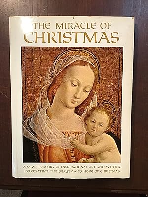 Immagine del venditore per The Miracle of Christmas: A New Treasury of Inspirational Art and Writing Celebrating the Beauty and Hope of Christmas venduto da Shadetree Rare Books