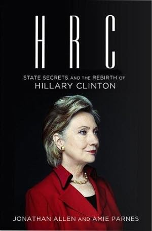 Seller image for HRC: State Secrets and the Rebirth of Hillary Clinton for sale by WeBuyBooks