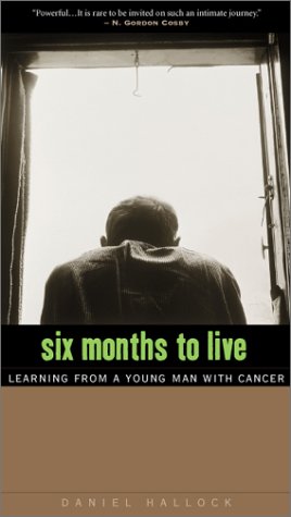 Bild des Verkufers fr Six Months to Live : Learning from a Young Man with Cancer zum Verkauf von WeBuyBooks