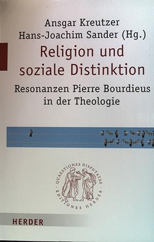 Seller image for Religion und soziale Distinktion : Resonanzen Pierre Bourdieus in der Theologie. Quaestiones Disputatae 295; for sale by books4less (Versandantiquariat Petra Gros GmbH & Co. KG)