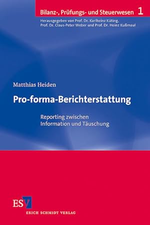 Pro-forma-Berichterstattung: Reporting zwischen Information und Täuschung. Bilanz-, Prüfungs- und...