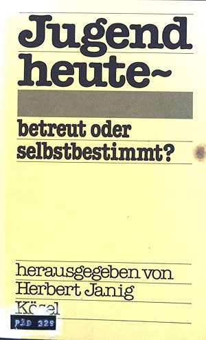 Immagine del venditore per Jugend heute, betreut oder selbstbestimmt?. venduto da books4less (Versandantiquariat Petra Gros GmbH & Co. KG)