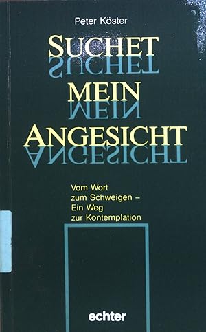Image du vendeur pour Suchet mein Angesicht : Vom Wort zum Schweigen - ein Weg zur Kontemplation. mis en vente par books4less (Versandantiquariat Petra Gros GmbH & Co. KG)