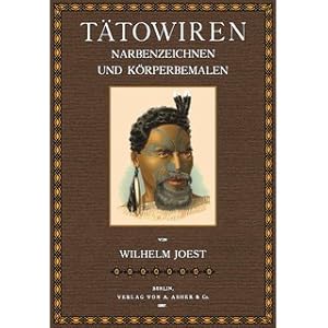 Tätowiren - Narbenzeichen und Körperbemalen (Tätowierung) Ein Beitrag zur vergleichenden Ethnologie