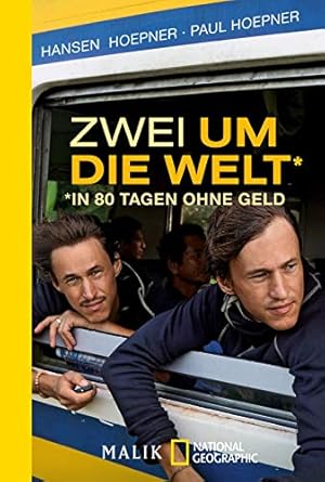 Bild des Verkufers fr Zwei um die Welt - in 80 Tagen ohne Geld. Hansen Hoepner, Paul Hoepner mit Marie-Sophie Mller / Malik National Geographic ; [626]; In Beziehung stehende Ressource: ISBN: 9783890294896; In Beziehung stehende Ressource: ISBN: 9783890294797; In Beziehung stehende Ressource: ISBN: 9783890294827; In Beziehung stehende Ressource: ISBN: 97834924 zum Verkauf von Preiswerterlesen1 Buchhaus Hesse