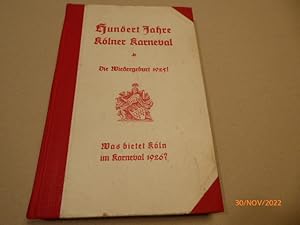 Image du vendeur pour Hundert Jahre Klner Karneval - Die Wiedergeburt 1925 - Was bietet Kln im Karneval 1926?. mis en vente par Krull GmbH