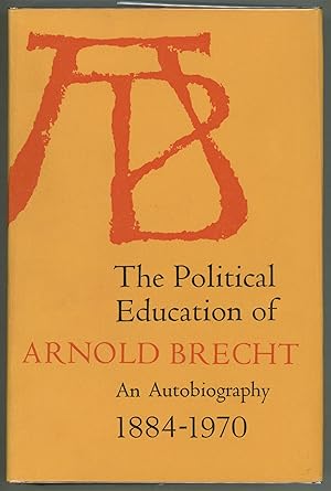 Bild des Verkufers fr The Political Education of Arnold Brecht; An Autobiography 1884-1970 zum Verkauf von Evening Star Books, ABAA/ILAB