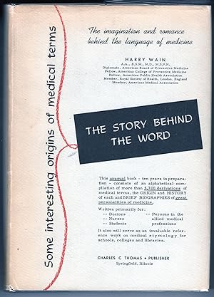 Imagen del vendedor de The Story Behind the Word; Some Interesting Origins of Medical Terms a la venta por Evening Star Books, ABAA/ILAB