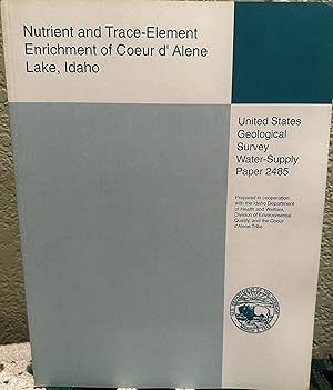 Imagen del vendedor de Nutrient and Trace-Element Enrichment of Coeur D'Alene Lake, Idaho (U.S. Geological Survey Water-Supply Paper, 2485) a la venta por Crossroads Books