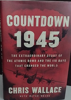 Countdown 1945: The Extraordinary Story of the Atomic Bomb and the 116 Days That Changed the World