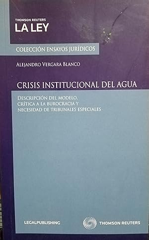 Crisis institucional del Agua. Descripción del modelo, crítica a la burocracia y necesidad de tri...