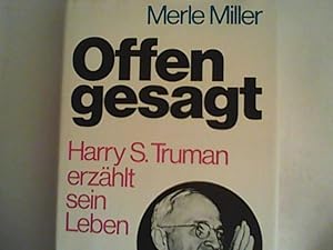 Bild des Verkufers fr Offen gesagt. Harry S. Truman erzhlt sein Leben zum Verkauf von ANTIQUARIAT FRDEBUCH Inh.Michael Simon