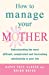 Imagen del vendedor de How To Manage Your Mother [Soft Cover ] a la venta por booksXpress