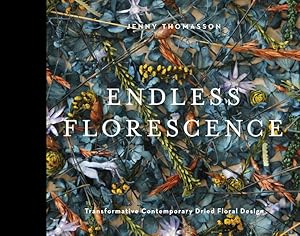 Bild des Verkufers fr Endless Florescence: Transformative Contemporary Dried Floral Design zum Verkauf von moluna