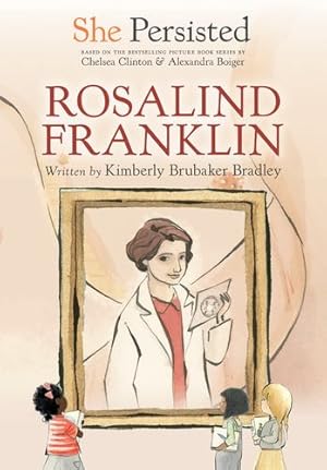 Seller image for She Persisted: Rosalind Franklin by Bradley, Kimberly Brubaker, Clinton, Chelsea [Paperback ] for sale by booksXpress