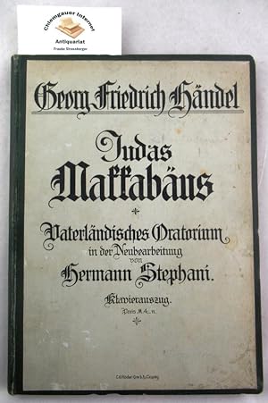 Judas Makkabäus. Vaterländisches Oratorium in der Neubearbeitung von Hermann Stephani. Mit einem ...