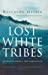 Seller image for Lost White Tribes, Journeys Among the Forgotten [Soft Cover ] for sale by booksXpress