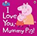 Seller image for Peppa Pig I Love You Mummy Pig [Soft Cover ] for sale by booksXpress
