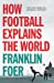 Immagine del venditore per How Football Explains the World: An Unlikely Theory of Globalization [Soft Cover ] venduto da booksXpress