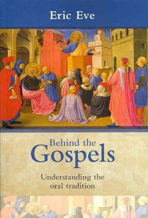 Bild des Verkufers fr Behind the Gospels : Understanding the Oral Tradition zum Verkauf von GreatBookPrices