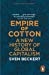 Immagine del venditore per Empire of Cotton: A New History of Global Capitalism [Soft Cover ] venduto da booksXpress