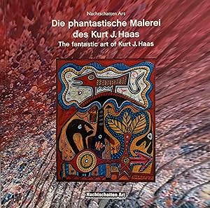Haas, Kurt J. Die Phantastische Malerei des Kurt J. Haas. The fantastic art of Kurt J. Haa.