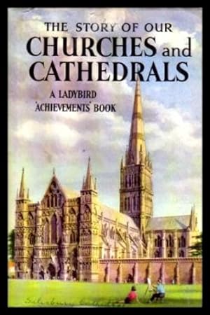 THE STORY OF OUR CHURCHES AND CATHEDRALS - A Ladybird Achievements Book