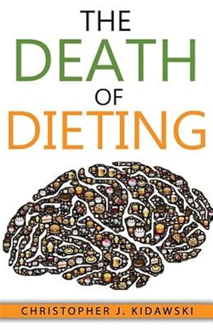 Bild des Verk�ufers f�r The Death of Dieting: Lose Weight, Banish Allergies, and Feed Your Body What It Needs to Thrive! zum Verkauf von GreatBookPrices