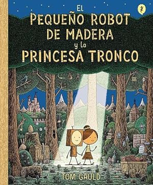 Seller image for El Pequeo Robot de Madera y la Princesa Tronco / The Little Wooden Robot and th e Log Princess (Hardcover) for sale by CitiRetail