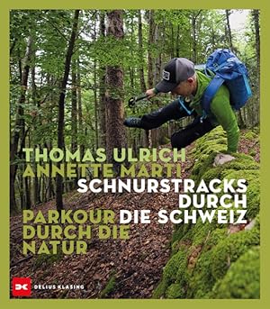 Schnurstracks durch die Schweiz Parkour durch die Natur