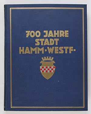 700 Jahre Stadt Hamm (Westf.). Festschrift zur Erinnerung an das 700jährige Bestehen der Stadt
