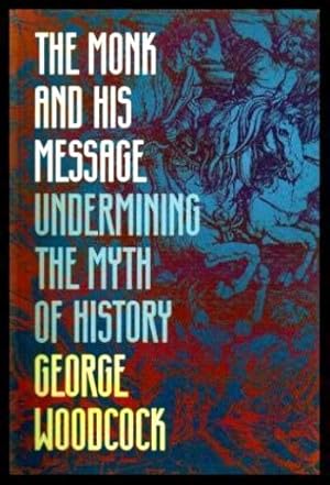 Seller image for THE MONK AND HIS MESSAGE - Undermining the Myth of History for sale by W. Fraser Sandercombe