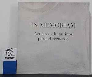 Immagine del venditore per In Memoriam. Artistas salmantinos para el recuerdo. Catlogo exposicin venduto da MONKEY LIBROS