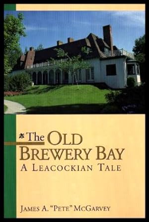 Seller image for THE OLD BREWERY BAY - A Leacockian Tale for sale by W. Fraser Sandercombe