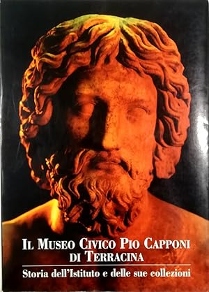 Il Museo Civico «Pio Capponi» di Terracina Storia dell'Istituto e delle sue collezioni