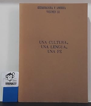 Extremadura y América. Volumen III. Una cultura, una lengua, una fe. Universidad de Extremadura