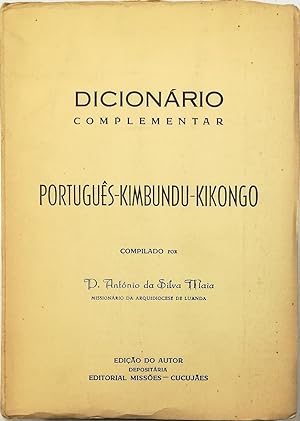 Dicionario complementar portugues-kimbundu-kikongo (linguas nativas do centro e norte de Angola) ...