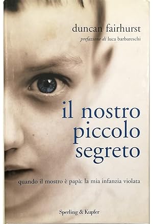 Seller image for Il nostro piccolo segreto Quando il mostro  pap: la mia infanzia violata for sale by Libreria Tara