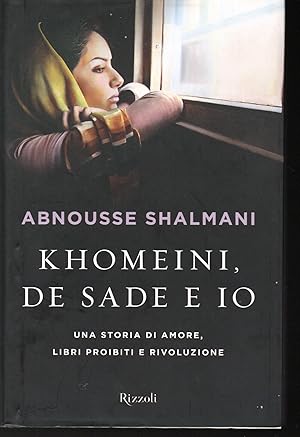 Bild des Verkufers fr Khomeini, Sade e io Una storia di amore, libri proibiti e rivoluzione zum Verkauf von Libreria Tara