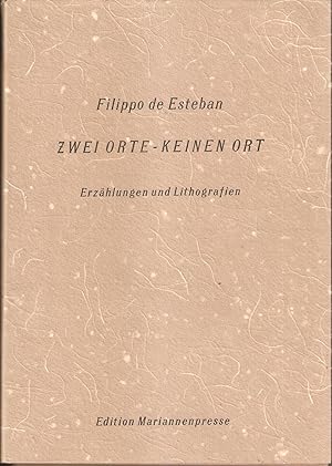 Zwei Orte - keinen Ort. Erzählungen und Lithographien