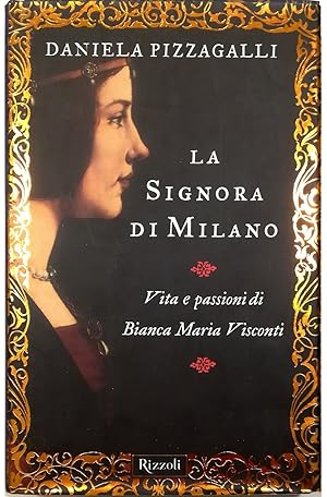 Bild des Verkufers fr La Signora di Milano Vita e passioni di Bianca Maria Visconti zum Verkauf von Libreria Tara