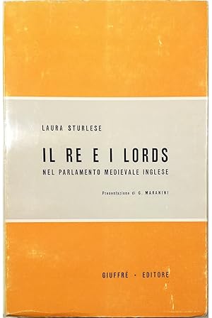 Seller image for Il re e i lords nel parlamento medievale inglese for sale by Libreria Tara