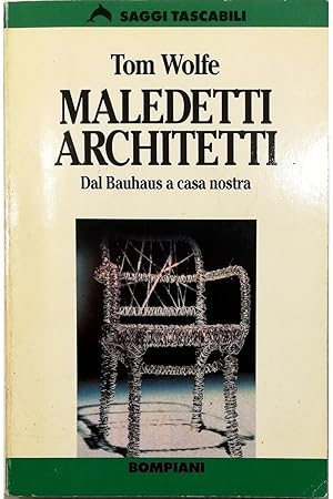 Maledetti architetti Dal Bauhaus a casa nostra