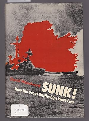 Sunk - How the Great Battleships Were Lost