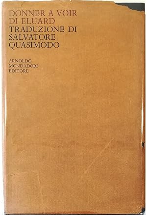 Image du vendeur pour Donner a voir di Eluard Traduzione di Salvatore Quasimodo mis en vente par Libreria Tara