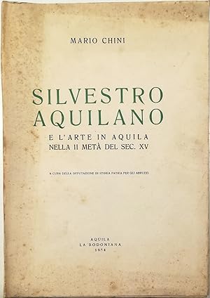 Silvestro Aquilano e l'arte in Aquila nella II metà del sec. XV