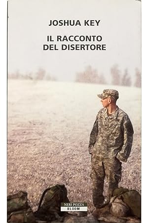Seller image for Il racconto del disertore La storia di un soldato qualunque che ha scelto di abbandonare la guerra in Iraq for sale by Libreria Tara