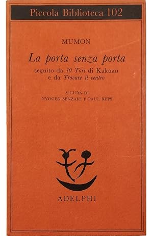 Imagen del vendedor de La porta senza porta seguito da 10 Tori di Kakuan e da Trovare il centro a la venta por Libreria Tara