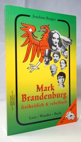 Mark Brandenburg - freiheitlich und rebellisch. Süd und West. Lese-Wander-Buch. Mit Fotos von Chr...