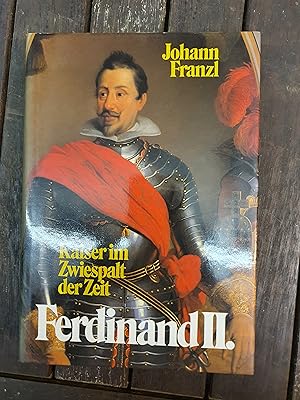 Ferdinand II. - Kaiser im Zwiespalt der Zeit